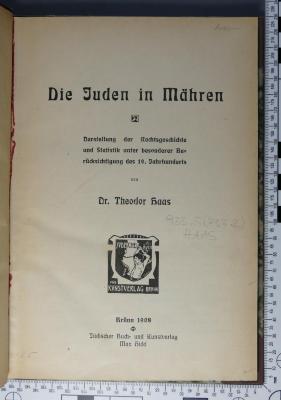 933.5(437.2) HAAS  : Die Juden in Mähren : Darstellung der Rechtsgeschichte und Statistik unter besonderer Berücksichtigung des 19. Jahrhunderts (1908)