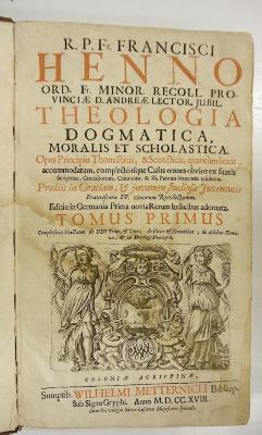 Rara M 532 und 533 : R. P. Fr. Francisci Henno Ord. Fr. Minor. Recoll. Provinciæ d. Andreæ Lector. Jubil. Theologia Dogmatica, Moralis Et Scholastica. 1 + 2 (1718)