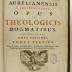 Rara M 529 bis 531 : Dionysii Petavii Aurelianensis, E Societate Jesu, Opus De Theologicis Dogmatibus. 1-6 (1700)