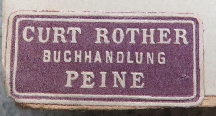 - (Curt Rother Buchhandlung), Etikett: Buchhändler; 'Curt Rother / Buchhandlung / Peine'. 