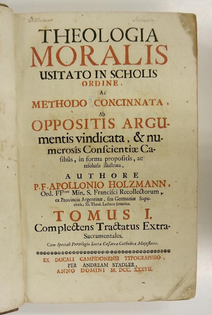 Rara M 548 : Theologia moralis usitato in scholis ordine, ac methodo concinnata, ab oppositis argumentis vindicata, et numerosis conscientiae casibus.1  (1737)