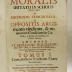 Rara M 548 : Theologia moralis usitato in scholis ordine, ac methodo concinnata, ab oppositis argumentis vindicata, et numerosis conscientiae casibus.1  (1737)