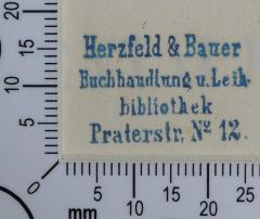 - (Herzfeld & Bauer), Stempel: Buchhändler; 'Herzfeld & Bauer 
Buchhandlung u. Leih- 
bibliothek 
Praterstr. No. 12'.  (Prototyp)