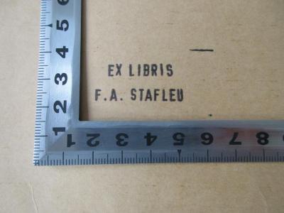 - (Stafleu, F. A.), Stempel: Name; 'Ex Libris F. A. Stafleu'.  (Prototyp)