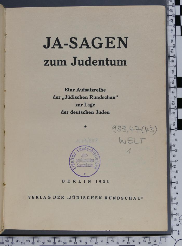 933.47 (43) WELT 1 : Ja-sagen zum Judentum : eine Aufsatzreihe der "Jüdischen Rundschau" zur Lage der deutschen Juden  (1933)