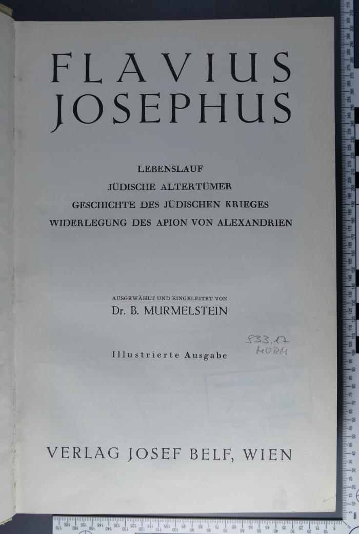 933.17 MURM  : Flavius Josephus : Lebenslauf; Jüdische Altertümer; Geschichte des jüdischen Krieges; Widerlegung des Apion von Alexandrien (1938)