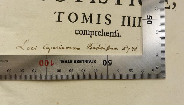 Rara M 633 und 634 : Theologia Scholae Scotisticae. T. 1-4 (1728/1729);-, Von Hand: Name, Berufsangabe/Titel/Branche, Ortsangabe, Datum; 'Loci Capucinorum Budensium 1731'