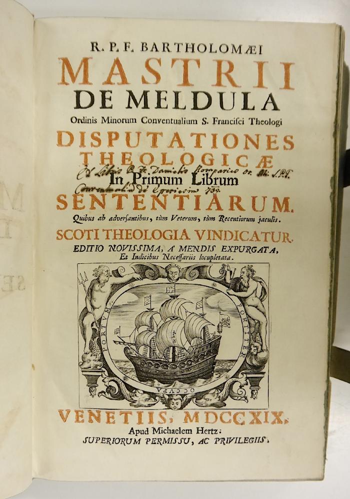 Rara M 698 und 699 : Bartholomaei Mastrii De Meldula Ordinis Minorum Conventualium S. Francisci Theologi Disputationes Theologicae In ... Librum Sententiarum. 1-4 (1719)