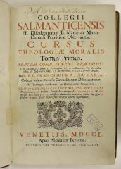 Rara M 664 und 666 : Collegii Salmanticensis FF. Discalceatorum B. Mariæ de Monte Carmeli Primitivæ Observantiæ, Cursus Theologiæ Moralis. 1-6 (1750)