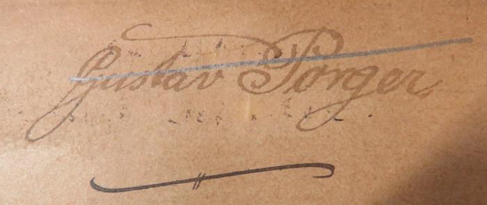 - (Porger, Gustav), Von Hand: Name; 'Gustav Porger'. 