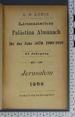 E 058 LITT;Nb 32 ; ;: לוח ארץ ישראל. שמושי וספרותי
Litterarischer Palästina-Almanach (1908 / 1909)
