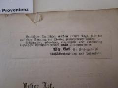 - (Alex Goll (Danzig)), Etikett: Name, Buchhändler, Ortsangabe; 'Entliehene Textbücher müssen andern Tags, fällt der auf einen Sonntag, am Montag zurückgebracht werden.
Beschmutzte, gebrochene, eingerissene oder anderweitig beschädigte Exemplare werden nicht zurückgenommen.
Alex. Goll Gr. Gerbergasse 10.
Musikalienhandlung und Leihanstalt.'.  (Prototyp)