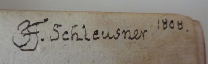  Aeschyli dramata quae supersunt et deperditorum fragmenta Graece et Latine (1805);- (Schleusner, A.), Von Hand: Autogramm, Name, Datum; 'A. Schleusner 1808.'. 
