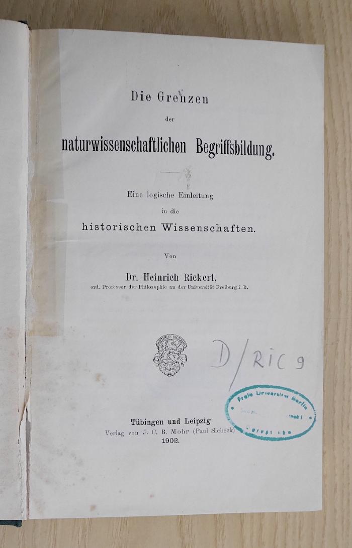 D /RIC 9 : Die Grenzen der naturwissenschaftlichen Begriffsbildung : eine logische Einleitung in die historischen Wissenschaften  (1902)