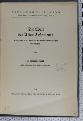E 111 NOTH : Die Welt des Alten Testaments : Einführung in die Grenzgebiete der alttestamentlichen Wissenschaft (1940)