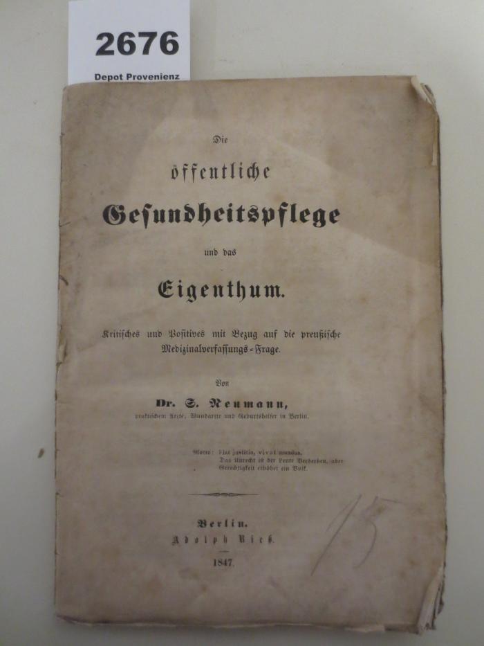  Die öffentliche Gesundheitspflege und das Eigenthum : Kritisches und Positives mit Bezug auf die preußische Medizinalverfassungs-Frage (1847)