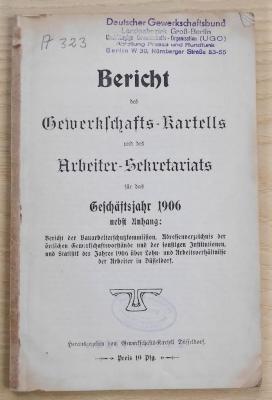 SA 1603 : Bericht des Gewerkschafts-Kartell und des Arbeiter-Sekretariats für das Geschäftsjahr 1906 nebst Anhang
 (1906/1907)