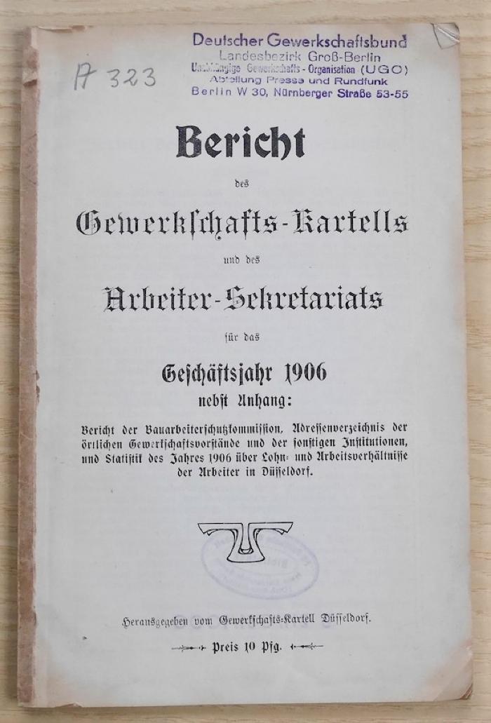 SA 1603 : Bericht des Gewerkschafts-Kartell und des Arbeiter-Sekretariats für das Geschäftsjahr 1906 nebst Anhang
 (1906/1907)