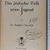 E 370 BERN 1 : Das jüdische Volk und seine Jugend (1919)