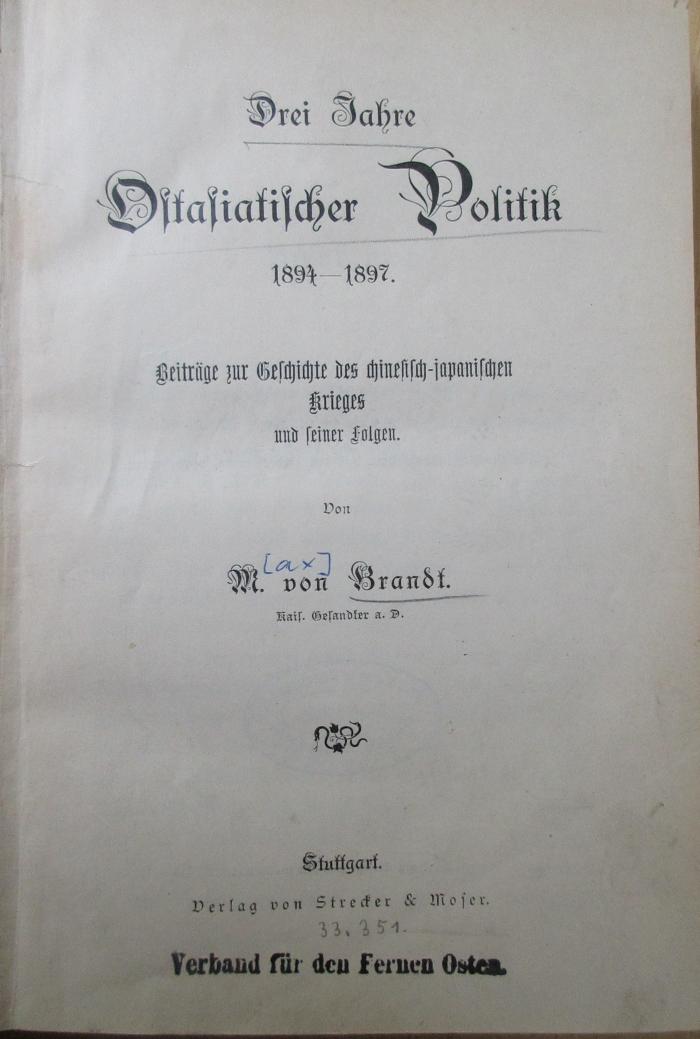 Eb 630 : Drei Jahre ostasiatischer Politik : 1894 - 1897 ; Beiträge zur Geschichte des Chinesisch-japanischen Krieges und seiner Folgen. (1897)