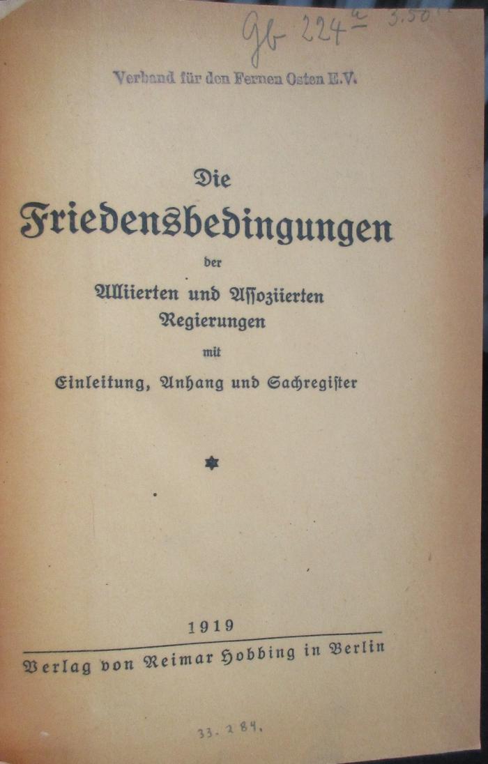 Gb 224a : Die Friedensbedingungen der alliierten und assoziierten Regierungen : mit Einleitung, Anhang und Sachregister. (1919)