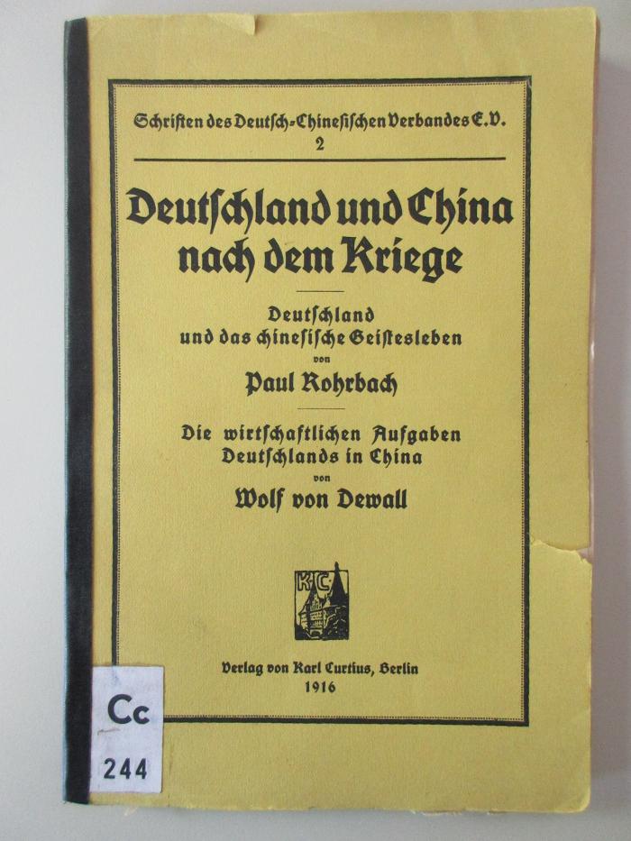 Cc 244 : Deutschland und China nach dem Krieg : Deutschland und das chinesische Geistesleben.
Deutschland und China nach dem Krieg : Die wirtschaftlichen Aufgaben Deutschlands in China (1916)