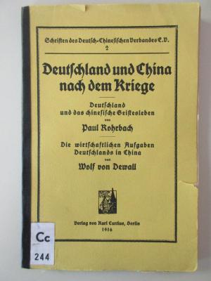 Cc 244 : Deutschland und China nach dem Krieg : Deutschland und das chinesische Geistesleben.
Deutschland und China nach dem Krieg : Die wirtschaftlichen Aufgaben Deutschlands in China (1916)