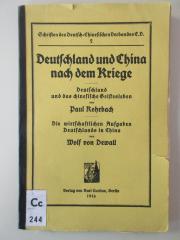 Cc 244 : Deutschland und China nach dem Krieg : Deutschland und das chinesische Geistesleben.
Deutschland und China nach dem Krieg : Die wirtschaftlichen Aufgaben Deutschlands in China (1916)