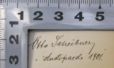 - (Scheibner, Otto), Von Hand: Name; 'Otto Scheibner
studipaed 1901.'. 