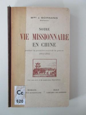 Cc 620 : Notre Vie Missionnaire en Chine : pendant la premiére année de la querre 1914 - 15 (ca. 1915)