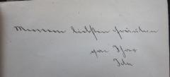 - (unbekannt;[?], Ida), Von Hand: Widmung, Name; 'Meinem liebsten Fräulein von Ihrer Ida'. 