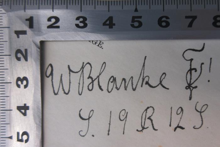 - (W. Blanke), Von Hand: Name, Datum; 'W Blanke [FSch]!
[S. 19 R 12 S.]'. 