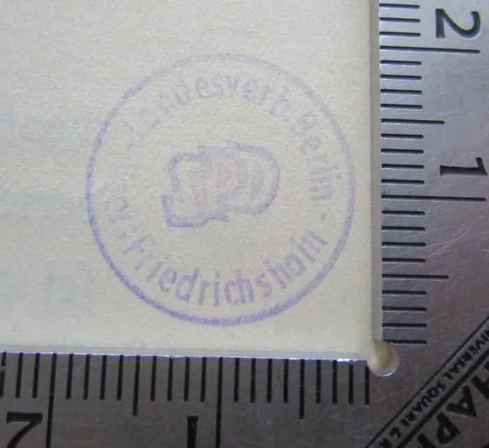 G76 / 1141 (Sozialdemokratische Partei Deutschlands. Landesverband Berlin. Kreis Friedrichshain), Stempel: Name, Ortsangabe, Berufsangabe/Titel/Branche; 'SPD
Landesverb. Berlin
- Kreis Friedrichshain -'.  (Prototyp);Kg 1366 2. Ex.: Tier und Liebe : Geschichten von Unterdrückten und Verkannten (1926)