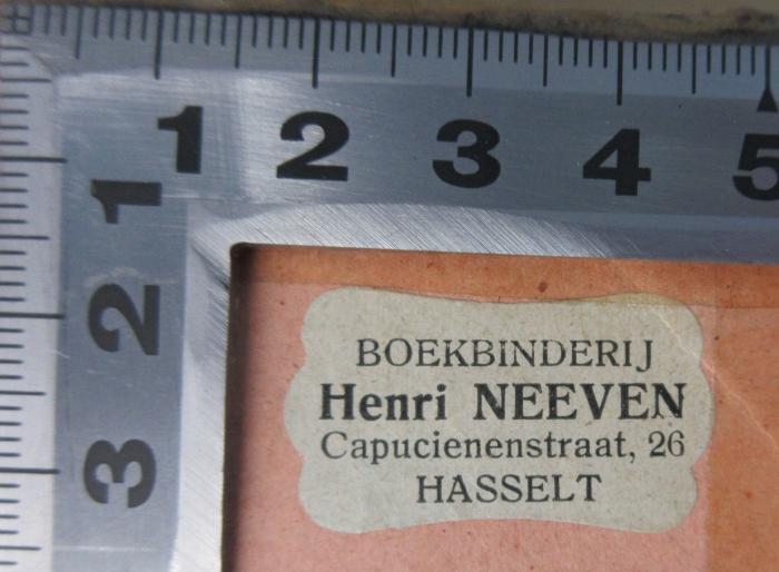 -, Etikett: Buchbinder, Ortsangabe; 'Boekbinderij Henri Neeven Capucienstraat, 26 Hasselt'