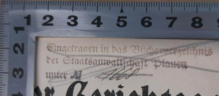 - (Landgericht Plauen), Stempel: Signatur, Ortsangabe; 'Eingetragen in das Bücherverzeichnis der Staatsanwaltschaft Plauen unter № 1668'. 
