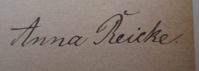 - (Reicke, Anna), Von Hand: Autogramm, Name; 'Anna Reicke.'. ;1:442 : Gedichte : Erstes Buch (um 1882)