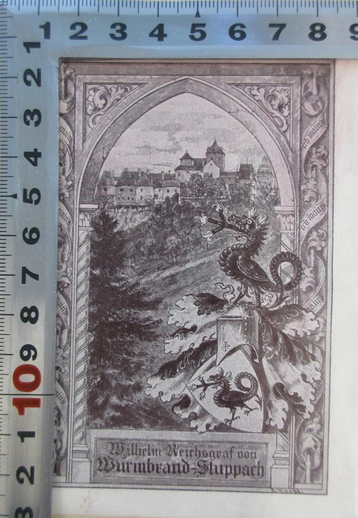- (Wurmbrand-Stuppach, Wilhelm Reichsgraf), Etikett: Exlibris; 'Wilhelm Reichsgraf von Wurmbrand-Stuppach'.  (Prototyp)