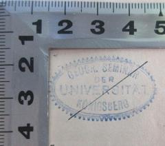 - (Albertus-Universität Königsberg - Geographisches Institut), Stempel: Ortsangabe; 'Geogr. Seminar der Universität Königsberg'.  (Prototyp)