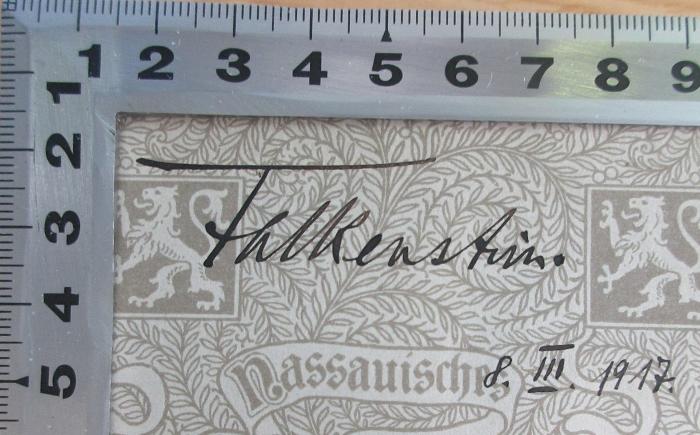 - (Falkenstein, Franz), Von Hand: Name, Datum; 'Falkenstein. 8.III.1917.'. 