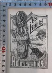 - (Holst, Heinrich), Etikett: Exlibris; 'Ex Libris Heinrich von Holst.'.  (Prototyp)