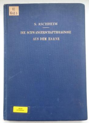 Kl 641 b: Die Schwangerschaftsdiagnose aus dem Harne : Praktische und wissenschaftliche Ergebnisse (1933)