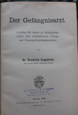 Kh 565: Der Gefängnisarzt : Leitfaden für Aerzte an Gefängnissen, Zucht- und Arbeitshäusern, Zwangs- und Fürsorge-Erziehungsanstalten (1909)