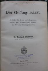 Kh 565: Der Gefängnisarzt : Leitfaden für Aerzte an Gefängnissen, Zucht- und Arbeitshäusern, Zwangs- und Fürsorge-Erziehungsanstalten (1909)