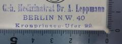 - (Leppmann, Arthur Sylvius), Stempel: Name, Berufsangabe/Titel/Branche, Ortsangabe; 'Geh. Medizinalrat Dr. A. Leppmann
Berlin N.W. 40
Kronprinzen-Ufer 22.'.  (Prototyp)