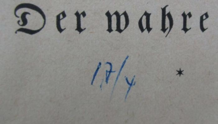 Fd 129 b: Der wahre Staat : Vorlesungen über Abbruch und Neubau der Gesellschaft (1923);- (unbekannt), Von Hand: Nummer; '17/4'. 