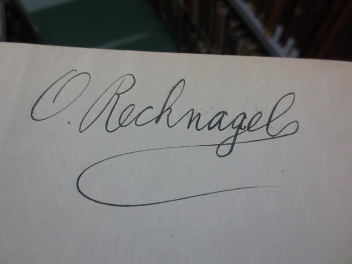 XVI 995 b 3.Ex.: Textbibel des Alten und Neuen Testaments (1906);- (Recknagel, O.), Von Hand: Autogramm, Name; 'O. Recknagel'. 