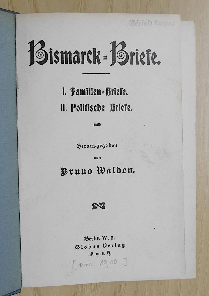 Gd 438 : Bismarck-Briefe : 1. Familien-Briefe ; 2. Politische Briefe (1910)
