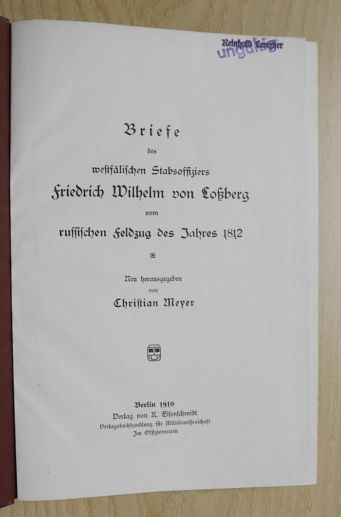 Gd 432 : Briefe des westfälischen Stabsoffiziers Friedrich Wilhelm von Loßberg vom russischen Feldzug des Jahres 1812 (1910)