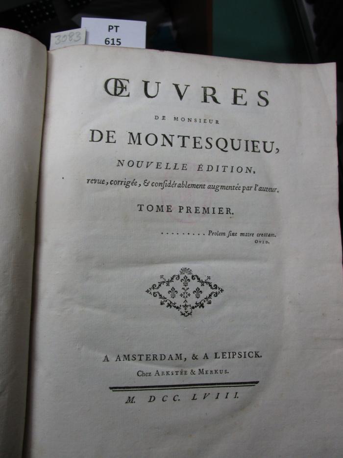 Œuvres de Monsieur de Montesquieu, Nouvelle Edition, revue, corrigée, & confidérablement augmentée par l'auteur (1758)