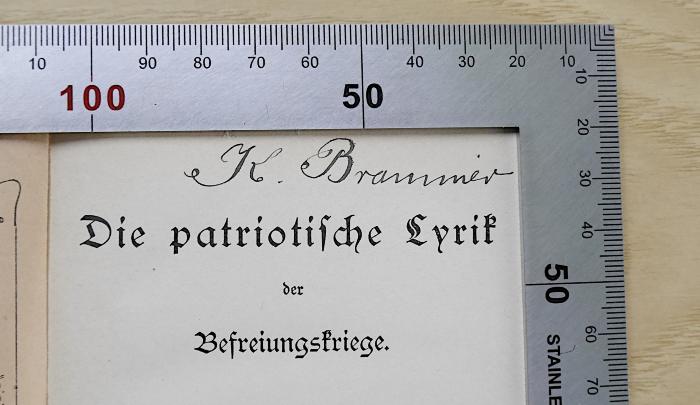 Sp 326 : Die patriotische Lyrik der Befreiungskriege (1903);- (Brammer, Karl), Von Hand: Autogramm, Name; 'K. Brammer'. 